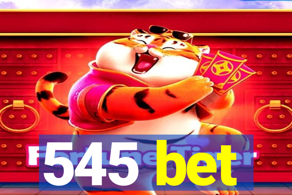 545 bet